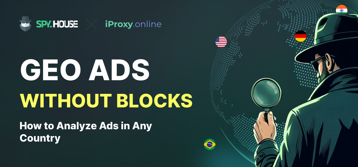 How to Spy on Geo-Targeted Ads in Any Country Without Getting Blocked