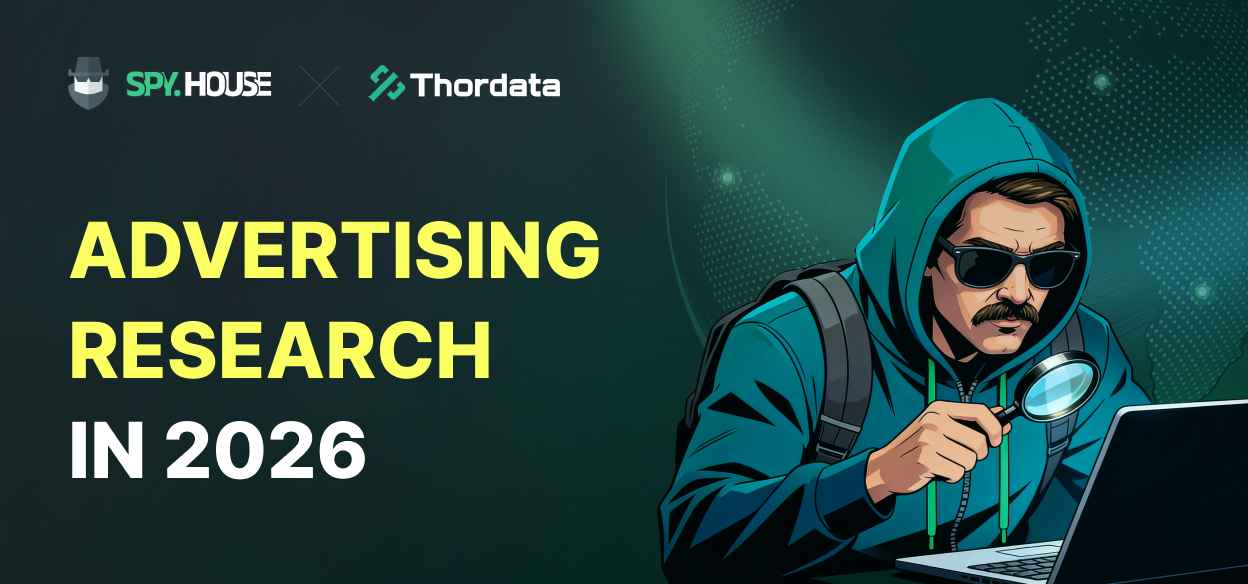 From Creative Discovery to Localized Verification: How Spy.House and Thordata Improve Ad Research in 2026